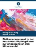 Risikomanagement in der Reiswertschöpfungskette zur Anpassung an den Klimawandel di Hoang Thanh Tung, Higano Yoshiro edito da Verlag Unser Wissen