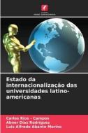 Estado da internacionalização das universidades latino-americanas di Carlos Rios - Campos, Abner Díaz Rodríguez, Luis Alfredo Abanto Merino edito da Edições Nosso Conhecimento