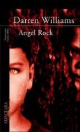 Angel Rock di Darren Williams edito da Alfaguara