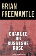 CHARLIE OG RUSSISKE ROSE di BRIAN FREEMANTLE edito da LIGHTNING SOURCE UK LTD