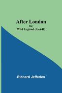 After London; Or, Wild England (Part-II) di Richard Jefferies edito da Alpha Editions