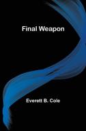 Final Weapon di Everett B. Cole edito da Alpha Editions