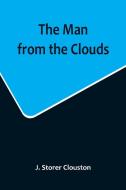 The Man from the Clouds di J. Storer Clouston edito da Alpha Editions