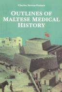 Outlines of Maltese Medical History di Charles Savona-Ventura edito da Midsea Books
