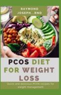 PCOS DIET FOR WEIGHT LOSS di JOSEPH RND RAYMOND JOSEPH RND edito da Independently Published