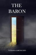 The Baron di Garciacano Vanessa Garciacano edito da Independently Published