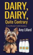 Dairy, Dairy, Quite Contrary di Amy Lillard edito da THORNDIKE PR