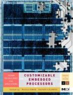 Customizable Embedded Processors: Design Technologies and Applications di Paolo Ienne, Rainer Leupers edito da MORGAN KAUFMANN PUBL INC