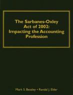 The Sarbanes-Oxley Act of 2002: Impacting the Accounting Profession di Mark S. Beasley, Randal J. Elder edito da Pearson Prentice Hall