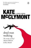 Dead Man Walking di Kate McClymont edito da Random House Australia