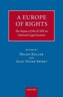 A Europe of Rights: The Impact of the ECHR on National Legal Systems di Helen Keller edito da OXFORD UNIV PR