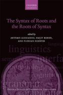 The Syntax of Roots and the Roots of Syntax di Artemis Alexiadou edito da Oxford University Press