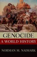 Genocide: A World History di Norman M. Naimark edito da OXFORD UNIV PR