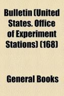 Bulletin (united States. Office Of Experiment Stations) (168) di Unknown Author, Books Group edito da General Books Llc