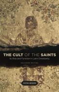 The Cult of the Saints di Peter Brown edito da The University of Chicago Press