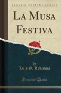 La Musa Festiva (classic Reprint) di Luis G Ledesma edito da Forgotten Books
