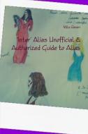 'Inter' Alias Unofficial & Authorized Guide to Alias di Mila Hasan edito da Lulu.com