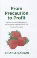 From Precaution To Profit di Brian J. Gareau edito da Yale University Press