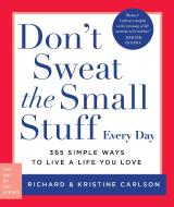 Don't Sweat the Small Stuff Every Day di Richard Carlson edito da Hachette Books