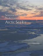Seasonal to Decadal Predictions of Arctic Sea Ice: Challenges and Strategies di National Research Council, Division On Earth And Life Studies, Polar Research Board edito da PAPERBACKSHOP UK IMPORT