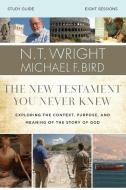 The New Testament You Never Knew Study Guide di N. T. Wright, Michael F. Bird edito da Zondervan