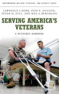 Serving America's Veterans di Max Bergmann, Sean Duggan, Peter Juul edito da Praeger