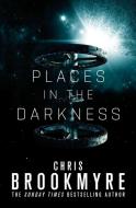 Places in the Darkness di Chris Brookmyre edito da ORBIT
