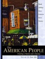 The American People di Gary B. Nash, Julie Roy Jeffrey, John R. Howe, Peter J. Frederick, Allen F. Davis, Allan M. Winkler edito da Pearson Higher Education