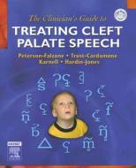 The Clinician\'s Guide To Treating Cleft Palate Speech di Sally J. Peterson-Falzone, Judith Trost-Cardamone, Michael P. Karnell, Mary A. Hardin-Jones edito da Elsevier - Health Sciences Division
