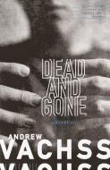 Dead And Gone di Andrew Vachss edito da Random House Usa Inc