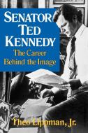 Senator Ted Kennedy di Theo Lippman edito da W W NORTON & CO