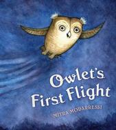 Owlet's First Flight di Mitra Modarressi edito da G.P. Putnam's Sons Books for Young Readers