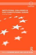 Institutional Challenges in Post-Constitutional Europe di Catherine Moury edito da Routledge