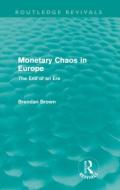 Monetary Chaos in Europe di Brendan Brown edito da Taylor & Francis Ltd