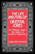 The Life and Mind of Oriental Jones di Garland Cannon edito da Cambridge University Press