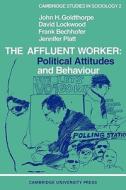 The Affluent Worker di John H. Goldthorpe, David Dr Lockwood, Frank Bechhofer edito da Cambridge University Press