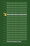 Democratic Theory and Practice di Duncan edito da Cambridge University Press