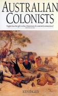 The Australian Colonists di K. S. Inglis edito da Melbourne University Press