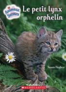 Le Petit Lynx Orphelin di Susan Hughes edito da Scholastic