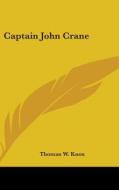 Captain John Crane di THOMAS W. KNOX edito da Kessinger Publishing
