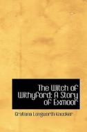 The Witch Of Withyford di Gratiana Longworth Knocker edito da Bibliolife