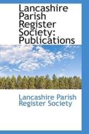 Lancashire Parish Register Society di Lancashire Parish Register Society edito da Bibliolife