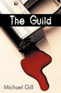 The Guild di Michael Gill edito da AUTHORHOUSE