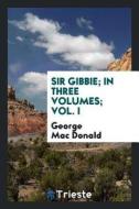 Sir Gibbie di George Mac Donald edito da LIGHTNING SOURCE INC