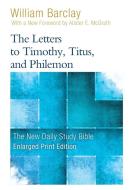 The Letters to Timothy, Titus, and Philemon - Enlarged Print Edition di William Barclay edito da WESTMINSTER PR