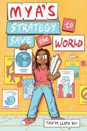 Mya's Strategy To Save The World di Tanya Lloyd Kyi edito da Prentice Hall Press