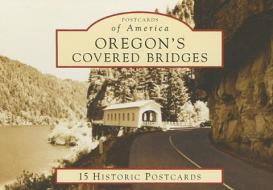 Oregon's Covered Bridges di Bill Cockrell edito da Arcadia Publishing (SC)
