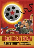 Sch¿nherr, J:  North Korean Cinema di Johannes Sch¿nherr edito da McFarland