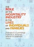 The Role of the Hospitality Industry in the Lives of Individuals and Families di Pamela R. Cummings edito da Routledge