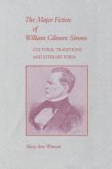 The Major Fiction of William Gilmore SIMMs di Mary Ann Wimsatt edito da LSU Press